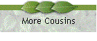 More Cousins