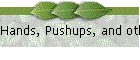 Hands, Pushups, and other new developments